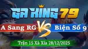 Trận 15 Xà Xía 28/12/2025