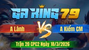 Trận 20 CPC2 Ngày 18/3/2026 - Chuối dầy quá bướm đâm không hết gà nổi