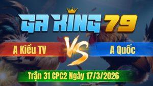 Trận 31 CPC2 Ngày 17/3/2026 - Điều vô tang ẩu lọt cây tùy gãy chân bưng ra