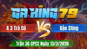 Trận 36 CPC2 Ngày 13/3/2026 - Xanh nhỏ mà tốt gà tải cựa quá khủng