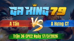 Trận 36 CPC2 Ngày 17/3/2026 - Úa khôn khéo tránh né xé bướm ra làm gỏi