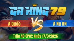 Trận 40 CPC2 Ngày 17/3/2026 - Úa vô tang thưa cựa bướm nhét bích cửa về