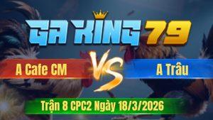 Trận 8 CPC2 Ngày 18/3/2026 - Bướm đá chân đâu điều vô đem nấu chao