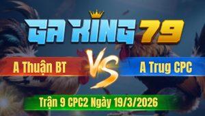 Trận 9 CPC2 Ngày 19/3/2026 - Điều đuôi lao thưa cựa vô gay hết về với que