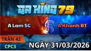 Trận 42 CPC3 Ngày 31/3/2026 - Đỏ siết liên khúc về bờ nhanh gọn