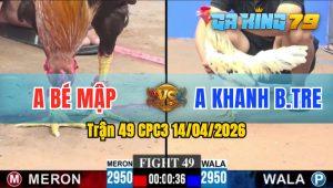 Trận 49 CPC3 14/04/2026 - Gà Anh Khanh Bến Tre Đá Đòn Quá Hiểm